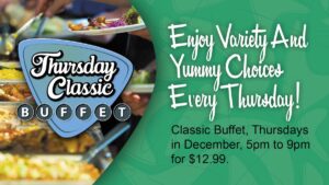 Classic Buffet Thursdays $12.99