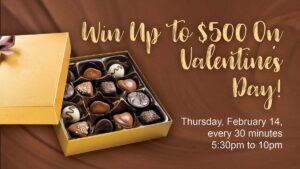 Win up to $500 February 14 Valentine's Day