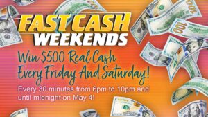 $500 Real Cash Drawings Friday & Saturday