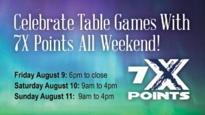 7X Points August 9, 10 & 11