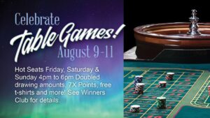 Table Games Celebration Aug 9-11