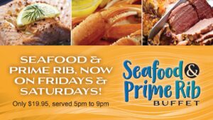 Friday & Saturday Seafood & Prime rib buffet $19.95