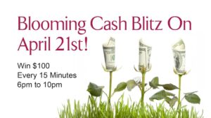 Blooming Cash Blitz on April 21st