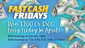 Fast Cash Fridays April
