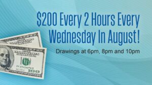 $200 Every 2 Hours Wednesdays In August