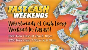 Fast Cash Weekends August