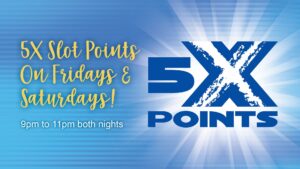 5X Points Friday & Saturday