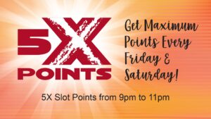 5X Bonus Points On Fridays & SAturdays