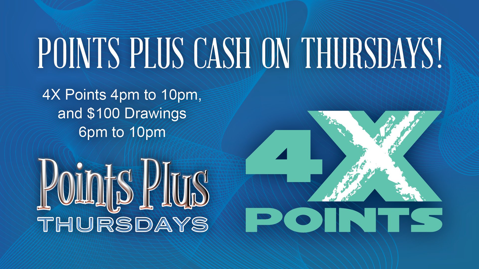 4X Points & $100 Cash Drawings on Thursdays