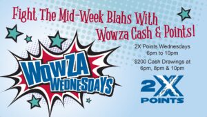 Wowza Wednesday 2X Points & $200 Drawings