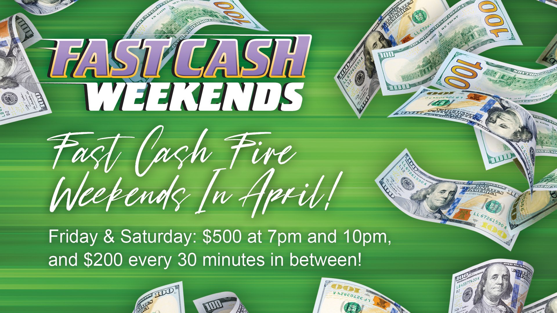 Fast Cash Weekends in April