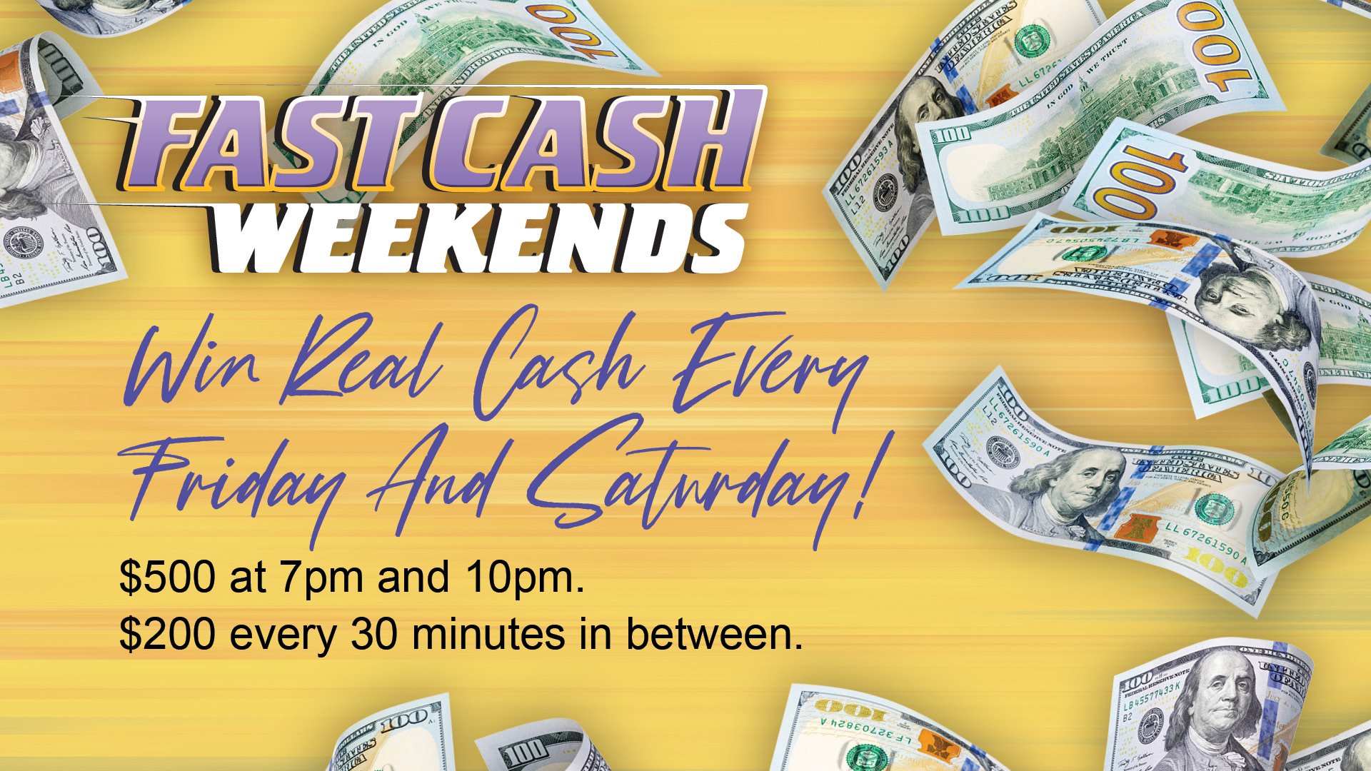 Fast Cash Every Friday & Saturday