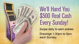 $500 Real Cash Drawings Every Sunday