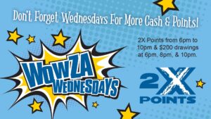 wowza Wednesdays 2X points & Cash