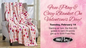 Free Play and Valentine Blankets on Feb. 14