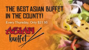 Asian Buffet every Thursday from 5pm to 9pm