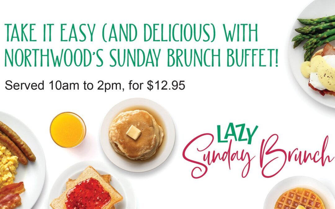 Enjoy A Lazy Sunday Brunch At Northwood!