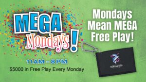 Mega Mondays in March 11am-8pm