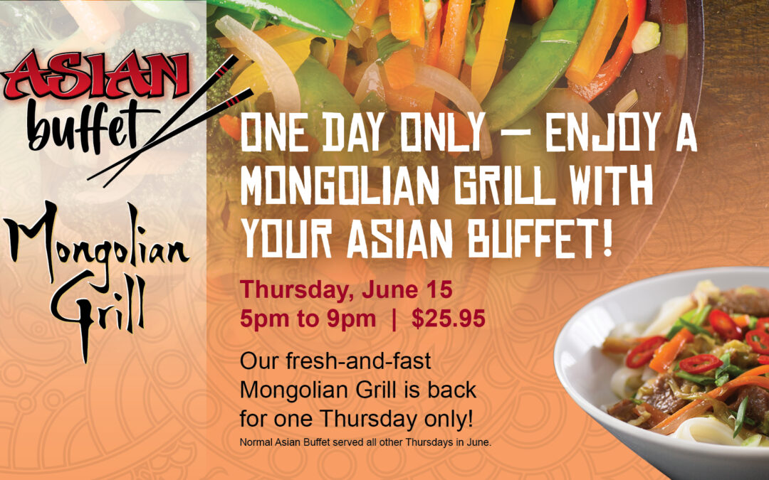 ONE DAY ONLY — Enjoy A Mongolian Grill With Your Asian Buffet!
