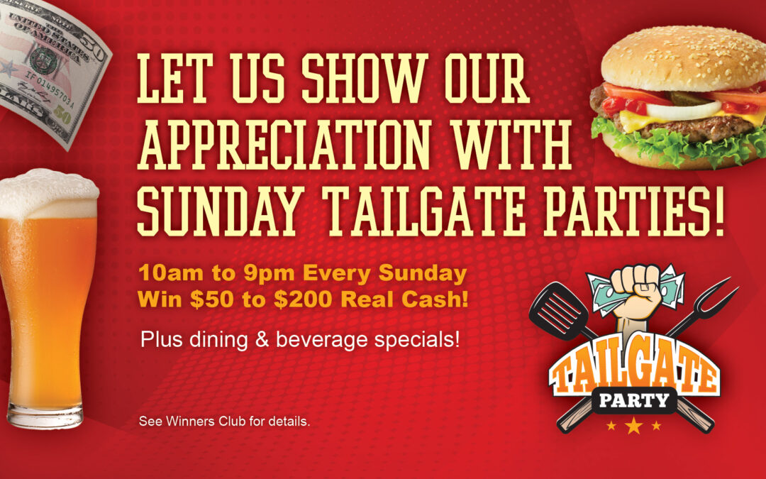 Let Us Show Our Appreciation With A Sunday Tailgate Party! 10am to 9pm Every Sunday