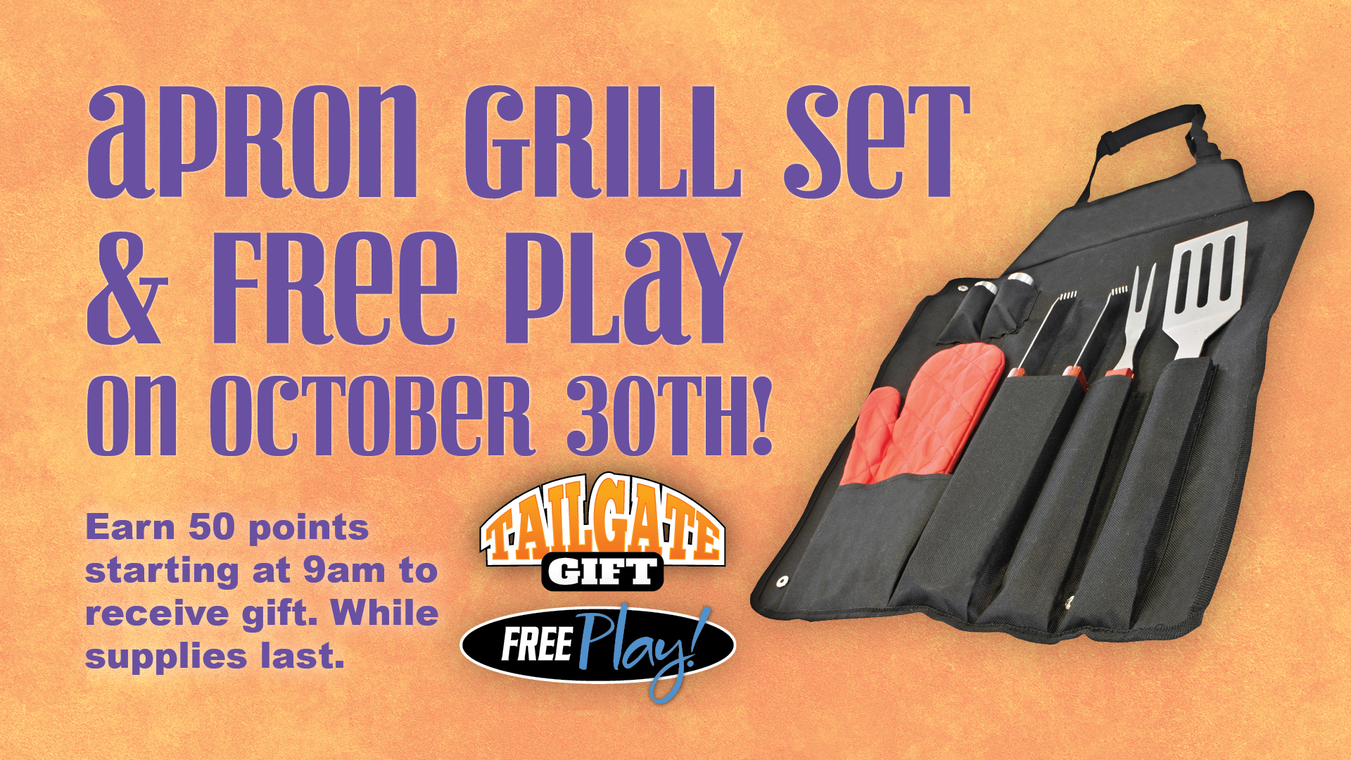 Apron Grill Set & Free Play on October 30th!