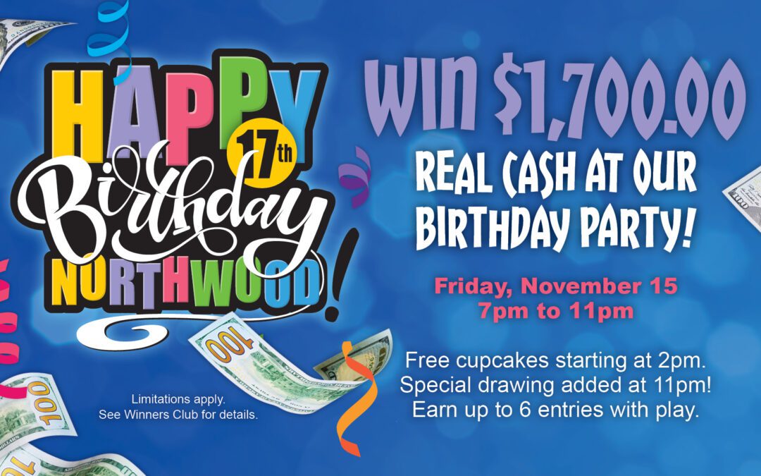 You’re Invited To Northwood’s $1,700.00 Birthday Party!