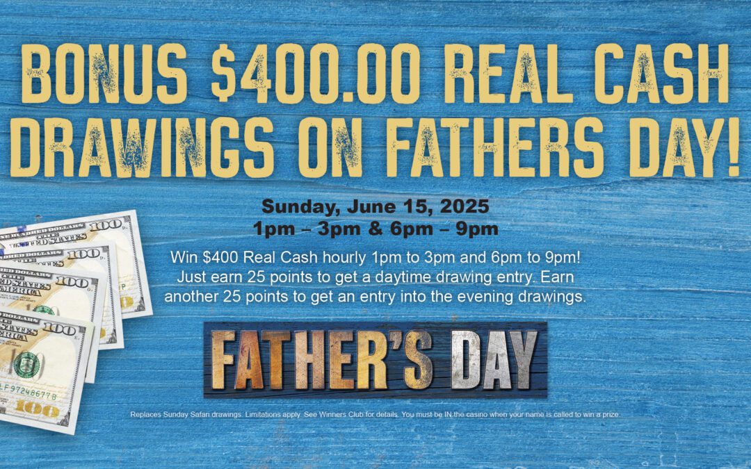 Bonus $400.00 Real Cash Drawings On Fathers Day!