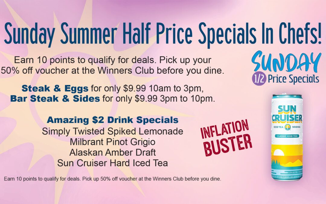 Sunday Summer Half Price Specials In Chefs!