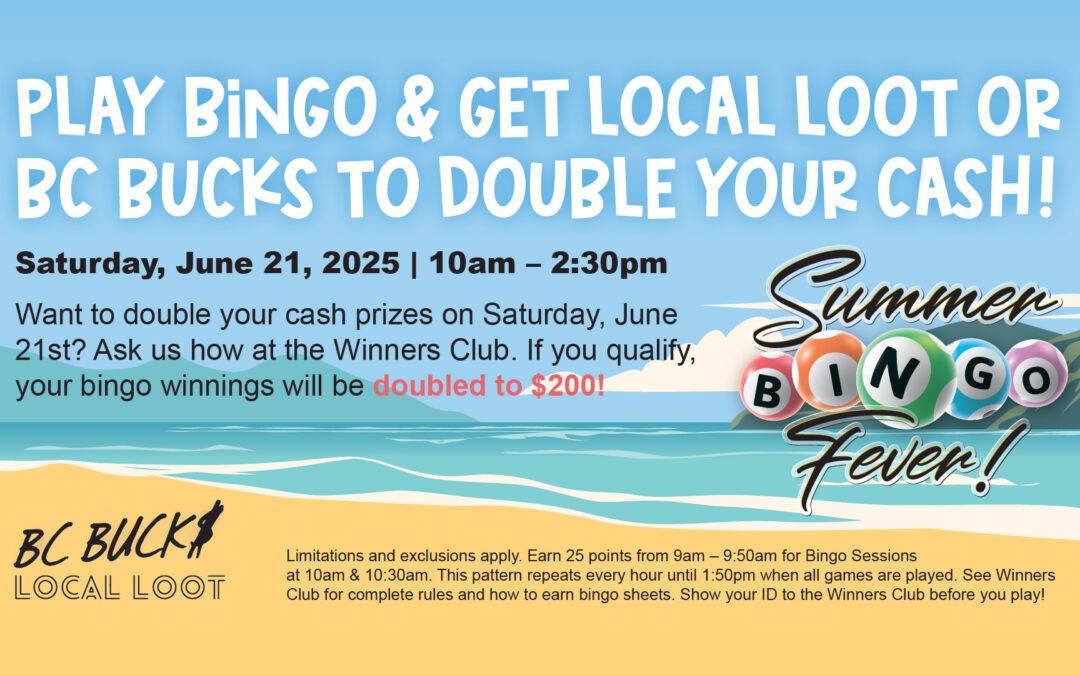 Play Bingo & Get Local Loot or BC Bucks To Double Your Cash!