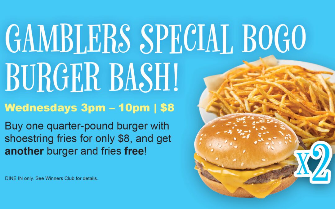 BOGO Burger Bash Every Wednesday Only $8!