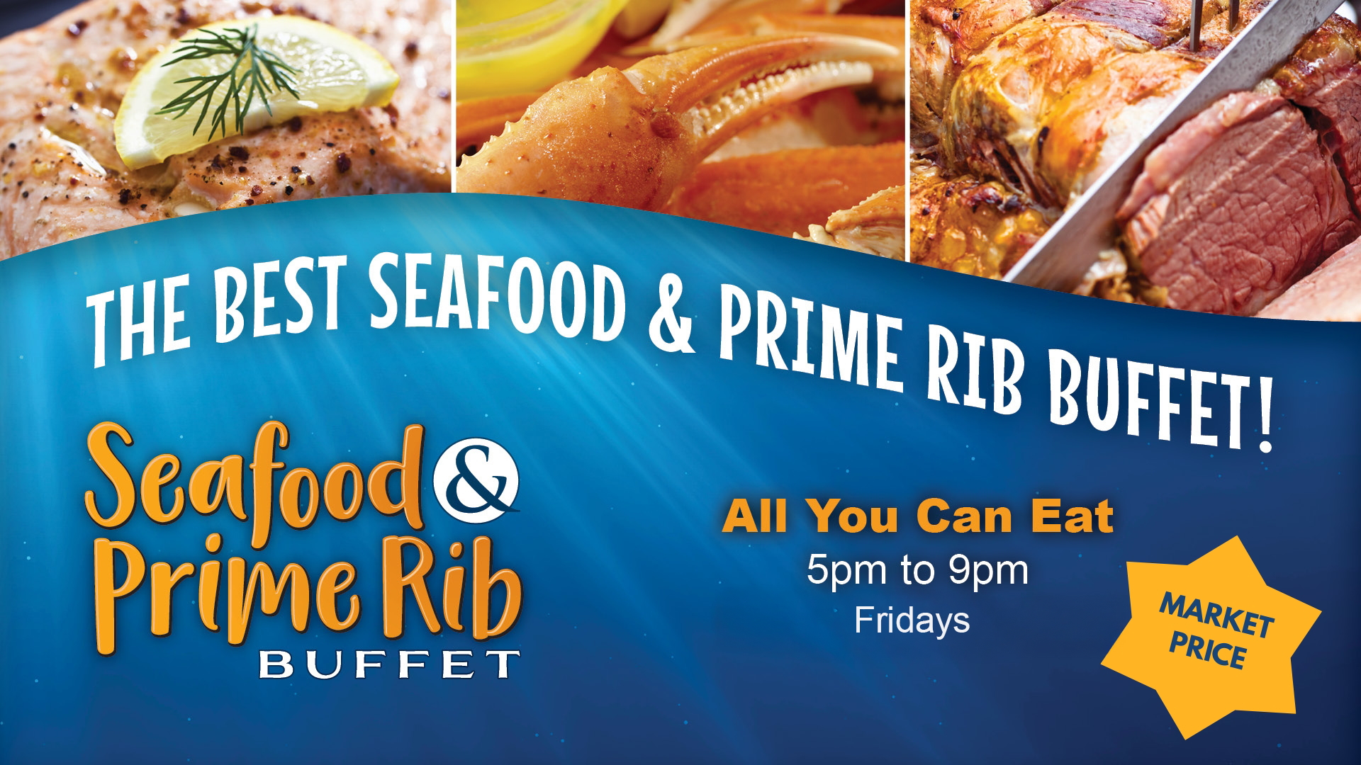 Seafood & Prime Rib Buffet Market Price Friday.