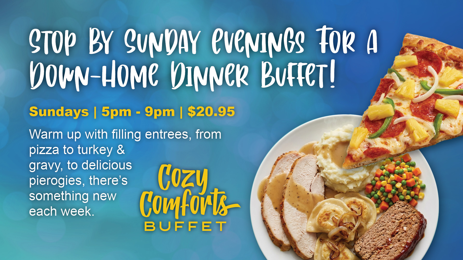 Cozy Comforts Buffet Sundays $20.95